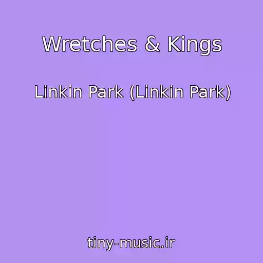 کاور آهنگ Wretches & Kings از Linkin Park (Linkin Park)