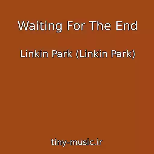 کاور آهنگ Waiting For The End از Linkin Park (Linkin Park)