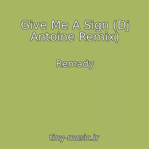 کاور آهنگ Give Me A Sign (Dj Antoine Remix) از Remady