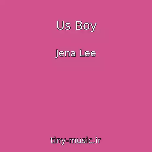 کاور آهنگ Us Boy از Jena Lee