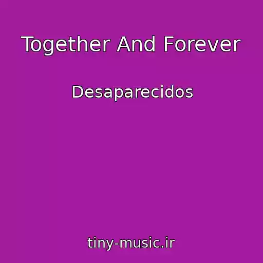 کاور آهنگ Together And Forever از Desaparecidos