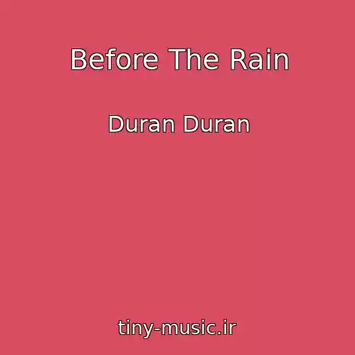 کاور آهنگ Before The Rain از Duran Duran