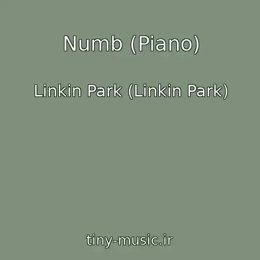 کاور آهنگ Numb (Piano) از Linkin Park (Linkin Park)