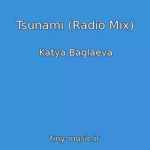 کاور آهنگ Tsunami (Radio Mix) از Katya Baglaeva