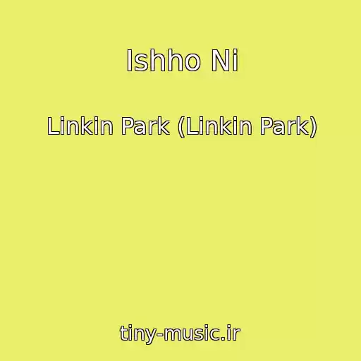 کاور آهنگ Ishho Ni از Linkin Park (Linkin Park)