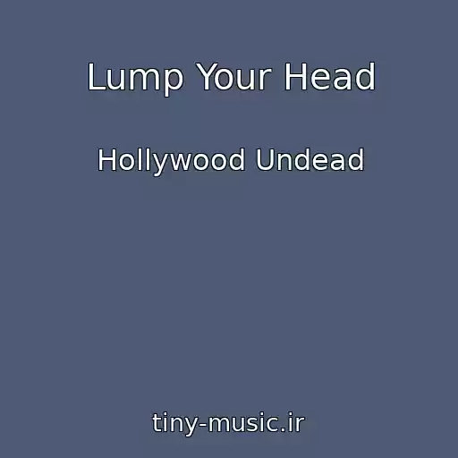 کاور آهنگ Lump Your Head از Hollywood Undead