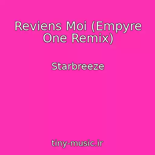 کاور آهنگ Reviens Moi (Empyre One Remix) از Starbreeze