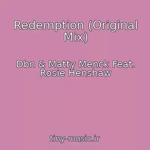 کاور آهنگ Redemption (Original Mix) از Dbn & Matty Menck Feat. Rosie Henshaw