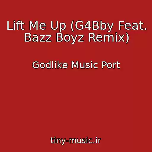کاور آهنگ Lift Me Up (G4Bby Feat. Bazz Boyz Remix) از Godlike Music Port