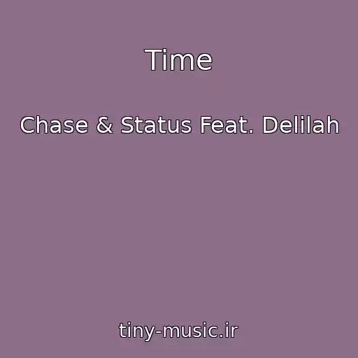 کاور آهنگ Time از Chase & Status Feat. Delilah