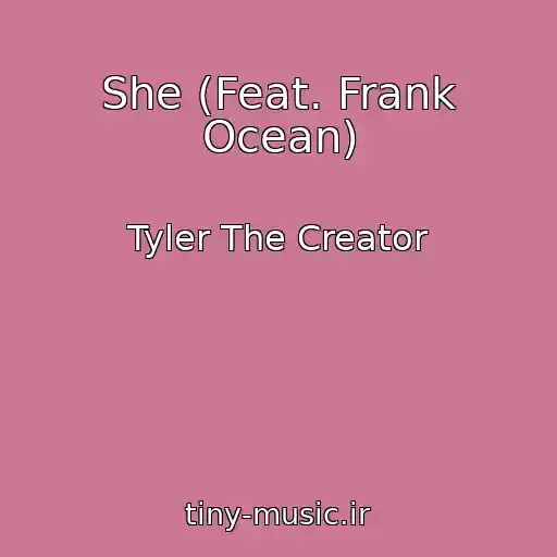کاور آهنگ She (Feat. Frank Ocean) از Tyler The Creator