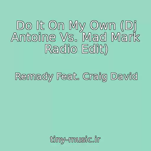 کاور آهنگ Do It On My Own (Dj Antoine Vs. Mad Mark Radio Edit) از Remady Feat. Craig David