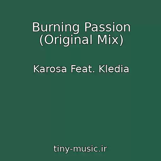 کاور آهنگ Burning Passion (Original Mix) از Karosa Feat. Kledia