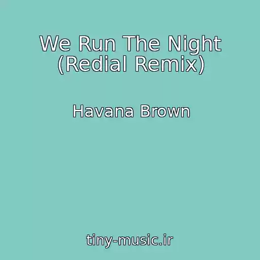 کاور آهنگ We Run The Night (Redial Remix) از Havana Brown