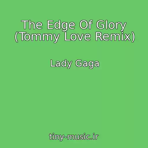کاور آهنگ The Edge Of Glory (Tommy Love Remix) از Lady Gaga