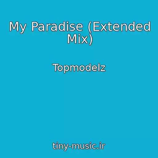 کاور آهنگ My Paradise (Extended Mix) از Topmodelz