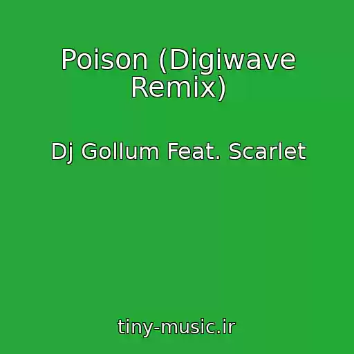 کاور آهنگ Poison (Digiwave Remix) از Dj Gollum Feat. Scarlet