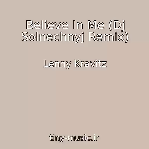 کاور آهنگ Believe In Me (Dj Solnechnyj Remix) از Lenny Kravitz