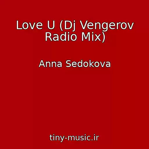 کاور آهنگ Love U (Dj Vengerov Radio Mix) از Anna Sedokova