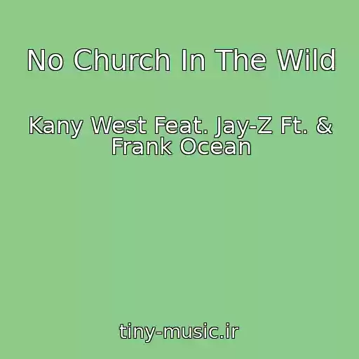 کاور آهنگ No Church In The Wild از Kany West Feat. Jay-Z Ft. & Frank Ocean