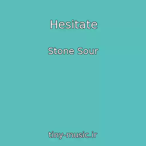کاور آهنگ Hesitate از Stone Sour