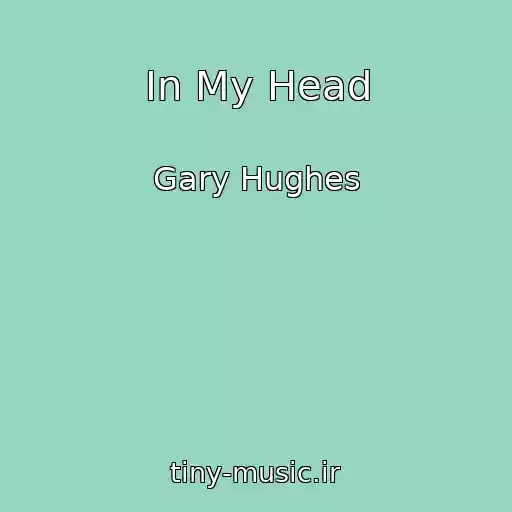 کاور آهنگ In My Head از Gary Hughes