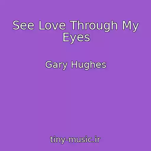 کاور آهنگ See Love Through My Eyes از Gary Hughes