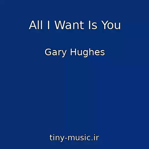 کاور آهنگ All I Want Is You از Gary Hughes