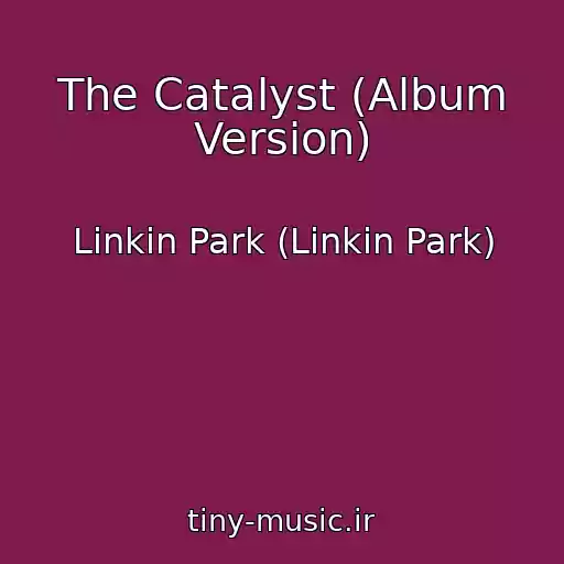 کاور آهنگ The Catalyst (Album Version) از Linkin Park (Linkin Park)