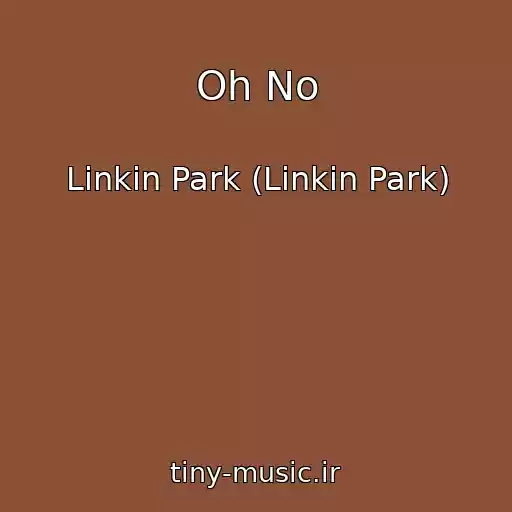 کاور آهنگ Oh No از Linkin Park (Linkin Park)