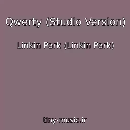 کاور آهنگ Qwerty (Studio Version) از Linkin Park (Linkin Park)