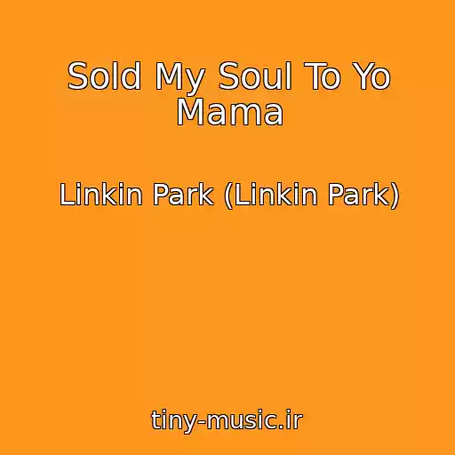 کاور آهنگ Sold My Soul To Yo Mama از Linkin Park (Linkin Park)