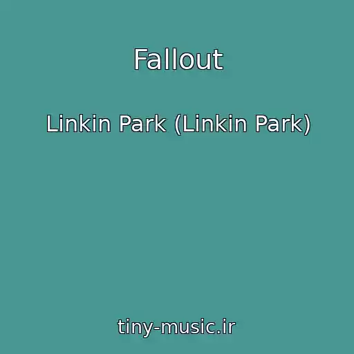 کاور آهنگ Fallout از Linkin Park (Linkin Park)