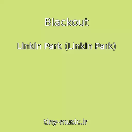 کاور آهنگ Blackout از Linkin Park (Linkin Park)