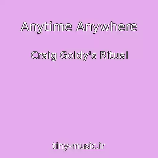 کاور آهنگ Anytime Anywhere از Craig Goldy's Ritual