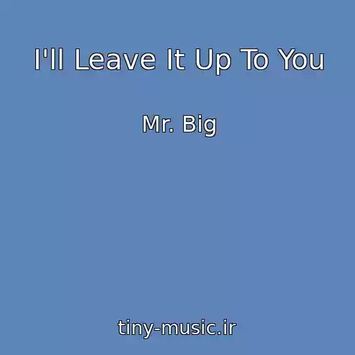 کاور آهنگ I'll Leave It Up To You از Mr. Big