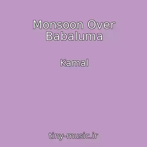 کاور آهنگ Monsoon Over Babaluma از Kamal