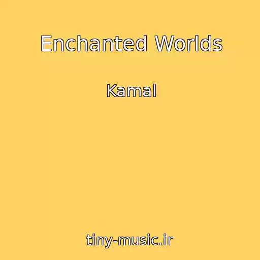 کاور آهنگ Enchanted Worlds از Kamal