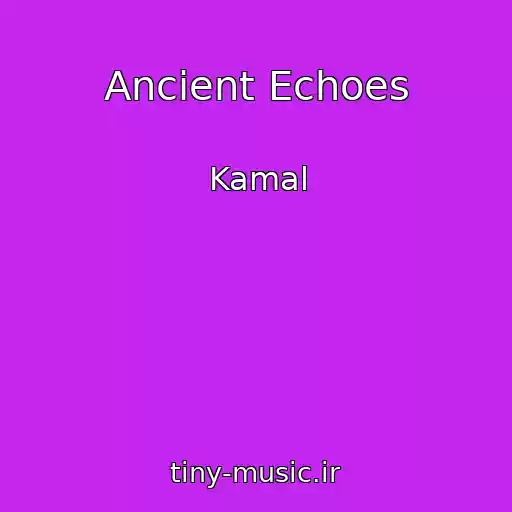 کاور آهنگ Ancient Echoes از Kamal
