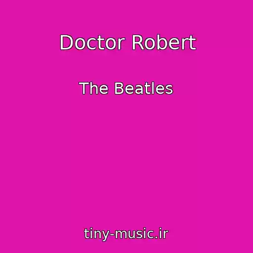کاور آهنگ Doctor Robert از The Beatles
