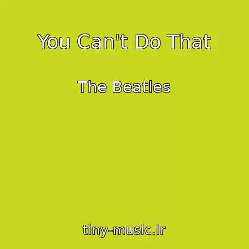 کاور آهنگ You Can't Do That از The Beatles