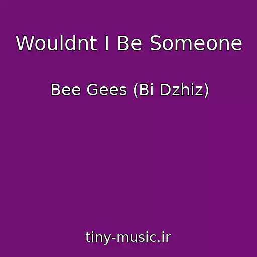 کاور آهنگ Wouldnt I Be Someone از Bee Gees (Bi Dzhiz)