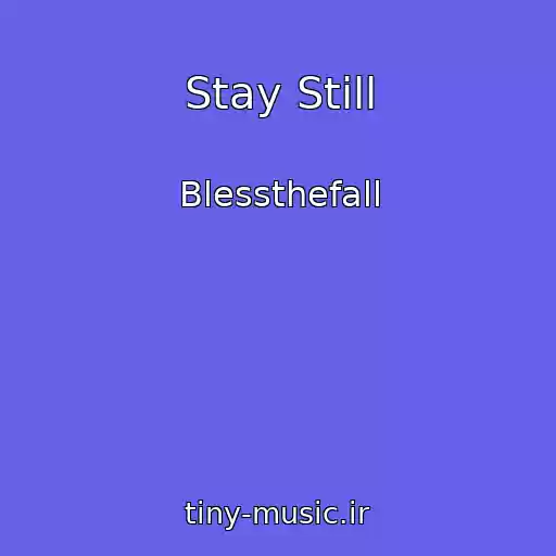 کاور آهنگ Stay Still از Blessthefall