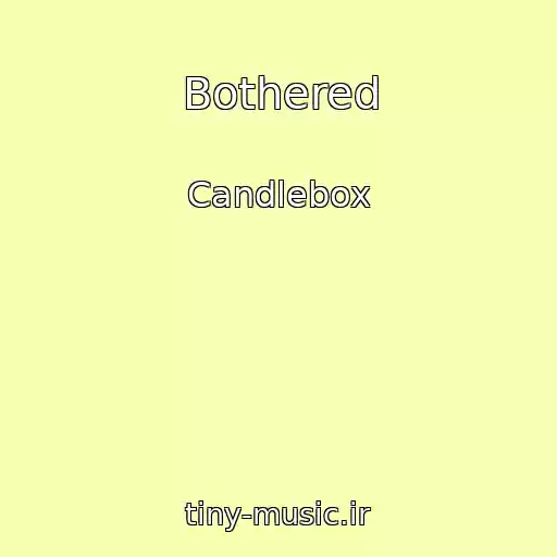 کاور آهنگ Bothered از Candlebox