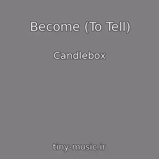 کاور آهنگ Become (To Tell) از Candlebox