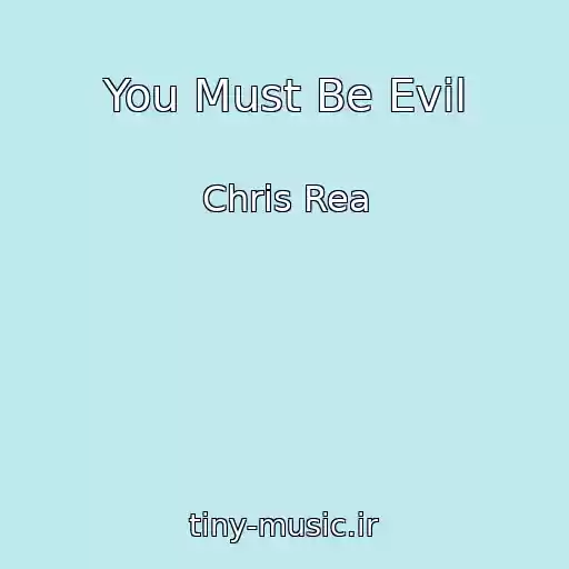 کاور آهنگ You Must Be Evil از Chris Rea