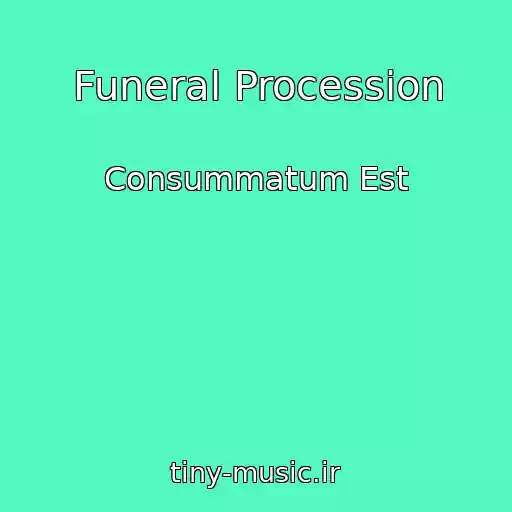 کاور آهنگ Funeral Procession از Consummatum Est