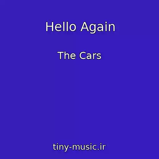 کاور آهنگ Hello Again از The Cars