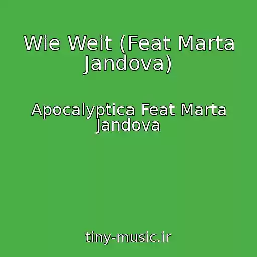 کاور آهنگ Wie Weit (Feat Marta Jandova) از Apocalyptica Feat Marta Jandova