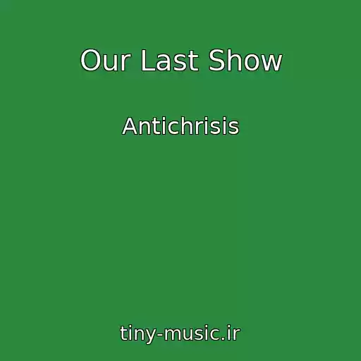 کاور آهنگ Our Last Show از Antichrisis